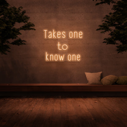 Takes One To Know One Neon Sign | Shineneon