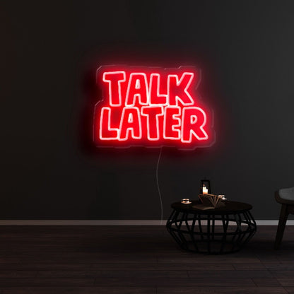Talk Later Led Neon Sign | Shineneon