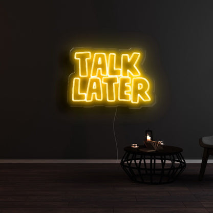 Talk Later Led Neon Sign | Shineneon