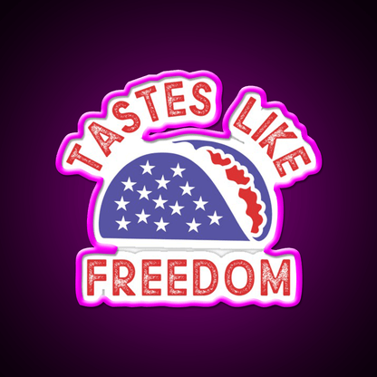 Tastes Like Freedom Taco Led Neon Sign Mexican Food Sign Rgb Color - Shineneon