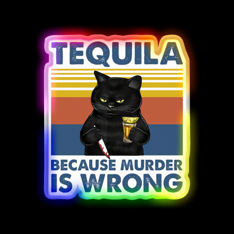 Tequila Because Murder Is Wrong Funny Murderer Drink Tequila Led Neon Sign Rgb Color - LED neon sign close-up detail