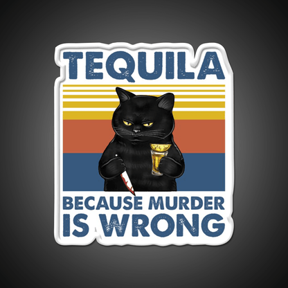 Tequila Because Murder Is Wrong Funny Murderer Drink Tequila Led Neon Sign Rgb Color - Shineneon