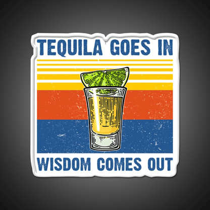 Tequila Goes In Wisdom Comes Out Vintage Party Drink Tequila Led Neon Sign Rgb Color - Shineneon