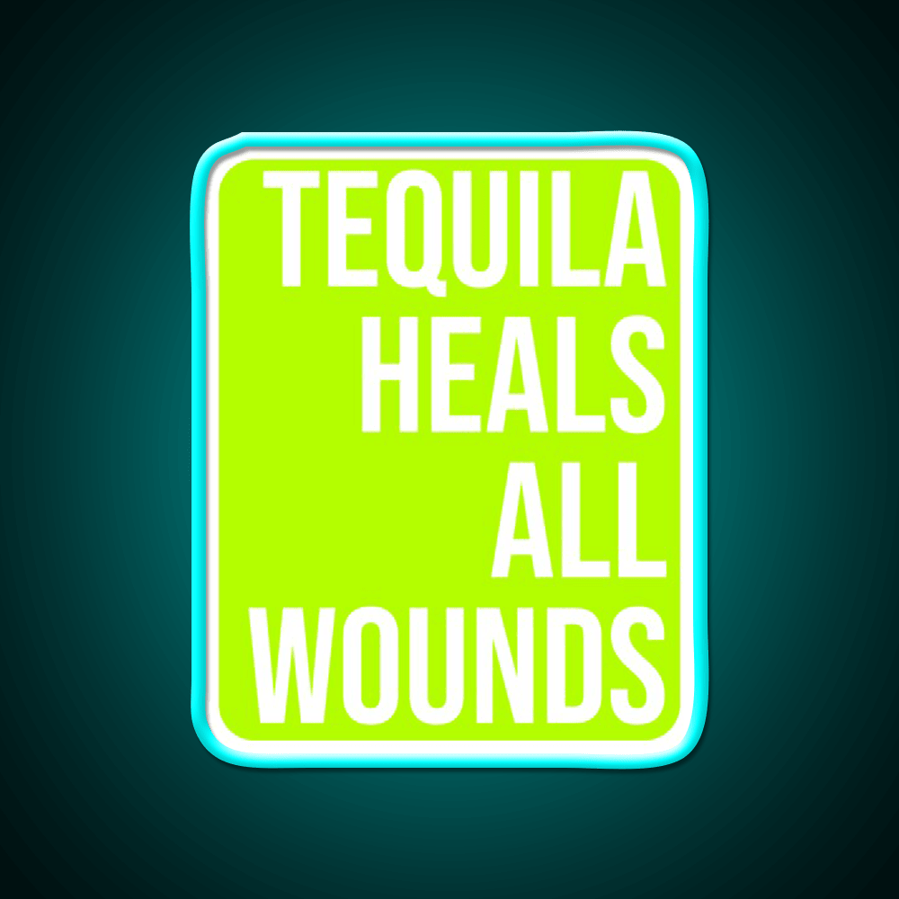 Tequila Heals All Wounds Party Drink Tequila Led Neon Sign Rgb Color - Shineneon