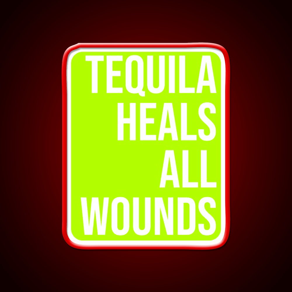 Tequila Heals All Wounds Party Drink Tequila Led Neon Sign Rgb Color - Shineneon