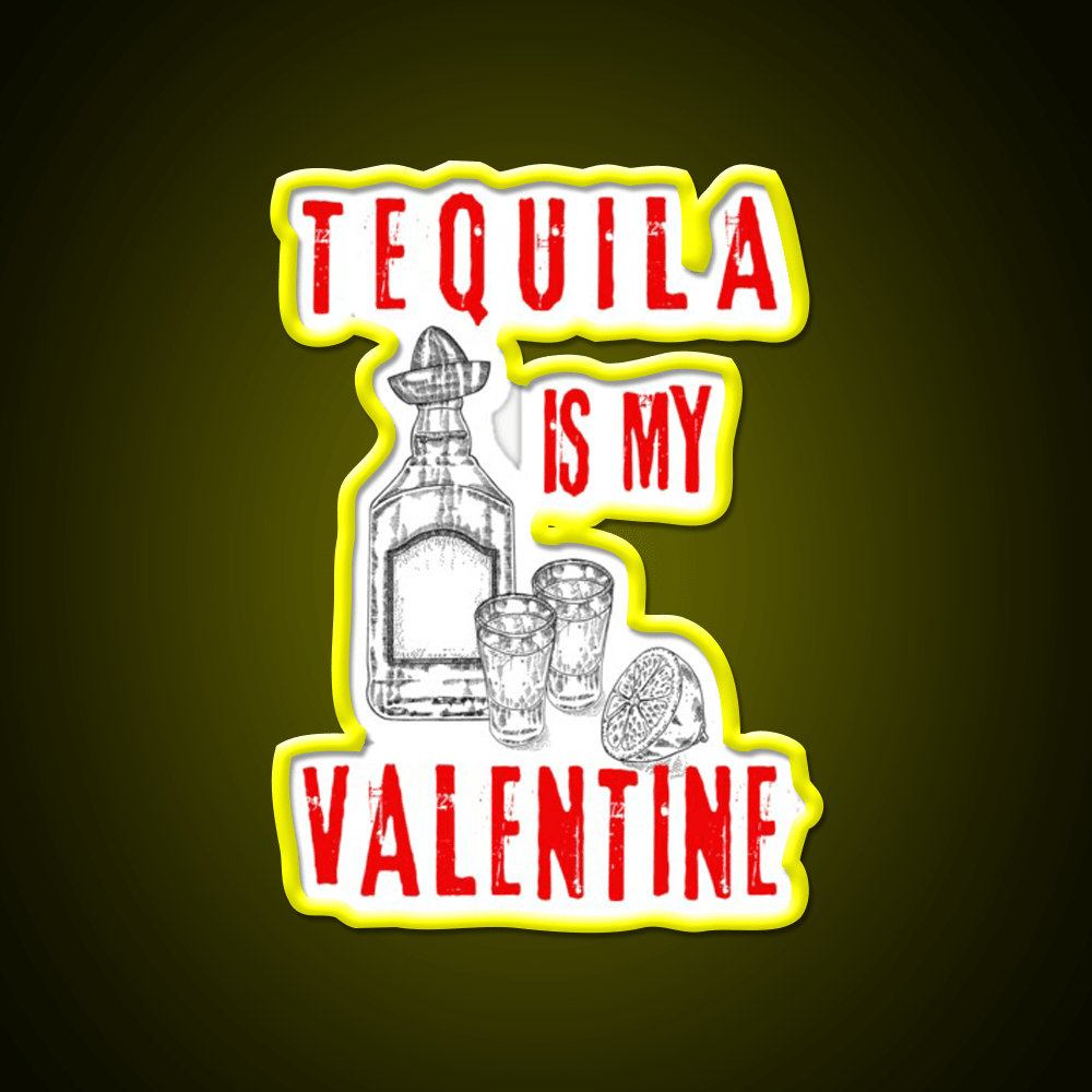 Tequila Is My Valentine Party Drink Tequila Led Neon Sign Rgb Color - Shineneon