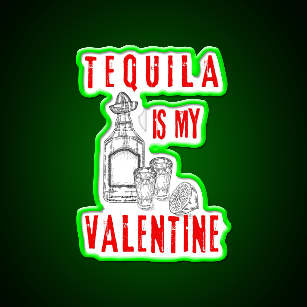 Tequila Is My Valentine Party Drink Tequila Led Neon Sign Rgb Color - Shineneon