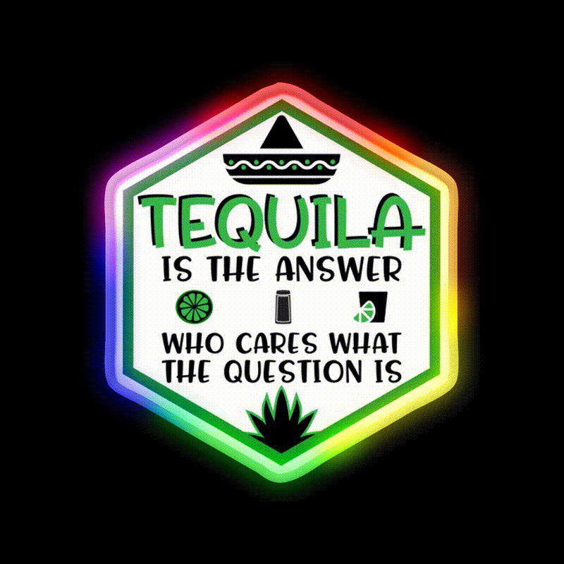 Tequila Is The Answer Funny Tequila Party Drink Tequila Led Neon Sign Rgb Color - LED neon sign close-up detail