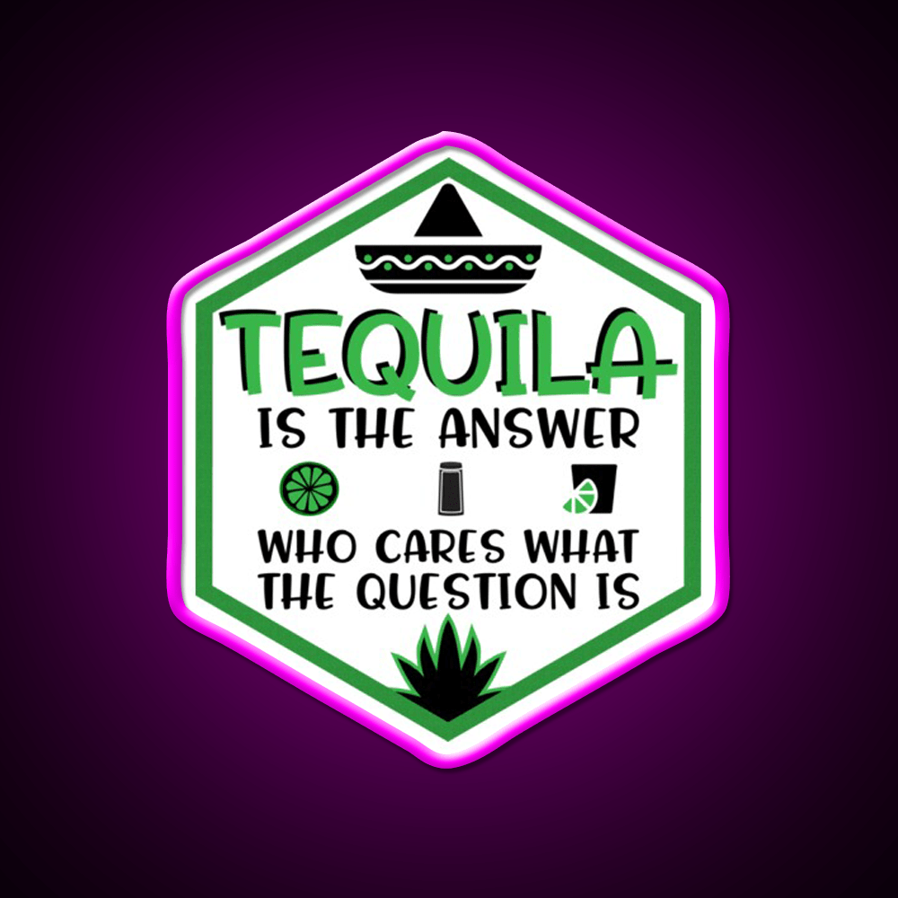 Tequila Is The Answer Funny Tequila Party Drink Tequila Led Neon Sign Rgb Color - Shineneon