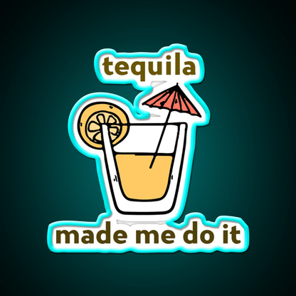 Tequila Made Me Do It Party Drink Tequila Led Neon Sign Bar Led Sign Rgb Color - Shineneon