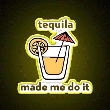 Tequila Made Me Do It Party Drink Tequila Led Neon Sign Bar Led Sign Rgb Color - Custom LED neon sign front view