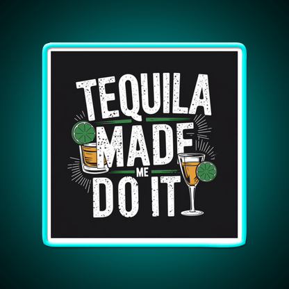 Tequila Made Me Do It Party Drink Tequila Led Neon Sign Bar Wall Light Rgb Color - Shineneon