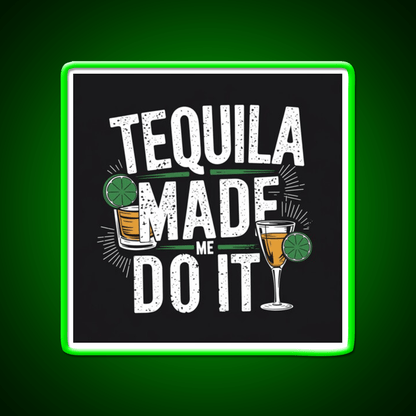 Tequila Made Me Do It Party Drink Tequila Led Neon Sign Bar Wall Light Rgb Color - Shineneon
