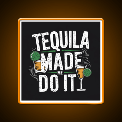 Tequila Made Me Do It Party Drink Tequila Led Neon Sign Bar Wall Light Rgb Color - Shineneon