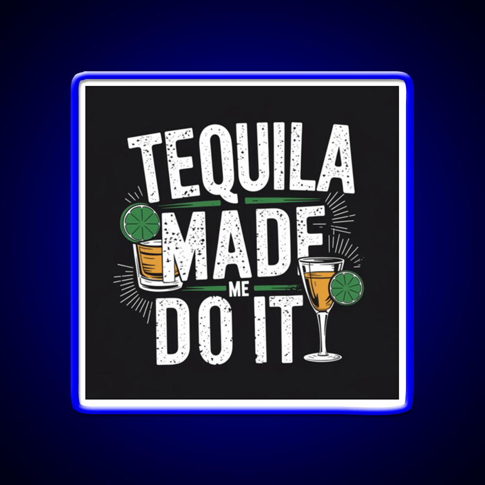 Tequila Made Me Do It Party Drink Tequila Led Neon Sign Bar Wall Light Rgb Color - Shineneon