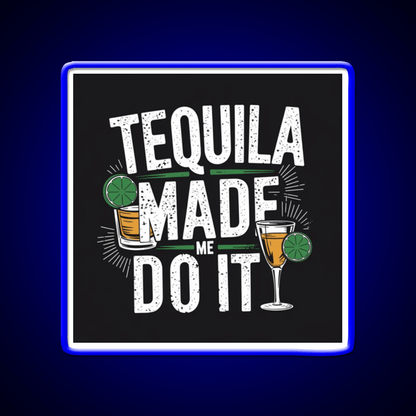 Tequila Made Me Do It Party Drink Tequila Led Neon Sign Bar Wall Light Rgb Color - Shineneon