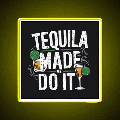 Tequila Made Me Do It Party Drink Tequila Led Neon Sign Bar Wall Light Rgb Color - Custom LED neon sign front view