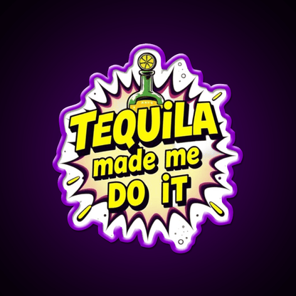 Tequila Made Me Do It Party Drink Tequila Led Neon Sign Rgb Color - Shineneon