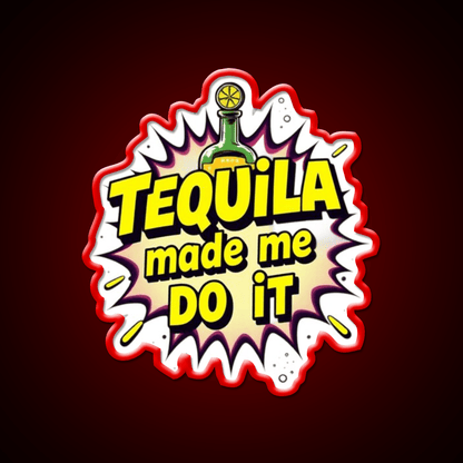 Tequila Made Me Do It Party Drink Tequila Led Neon Sign Rgb Color - Shineneon