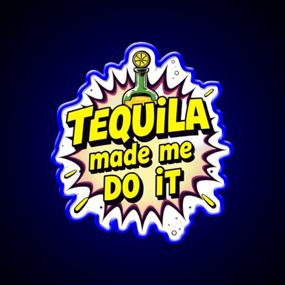 Tequila Made Me Do It Party Drink Tequila Led Neon Sign Rgb Color - Shineneon