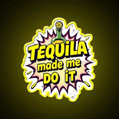 Tequila Made Me Do It Party Drink Tequila Led Neon Sign Rgb Color - Custom LED neon sign front view