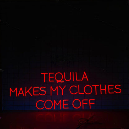 Tequila Makes My Clothes Come Off Led Neon Sign Led Decor | Shineneon