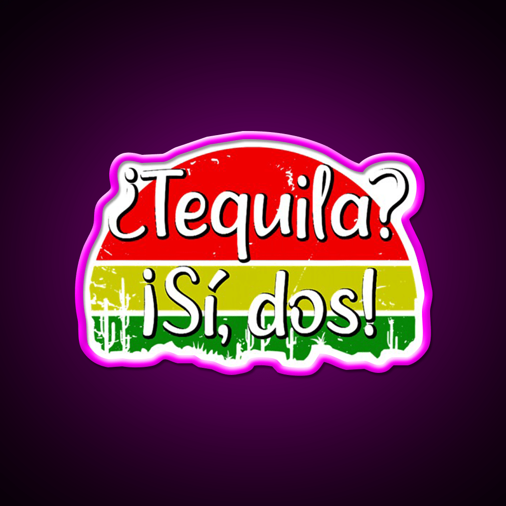 Tequila Si Dos Funny Saying Mexico Party Drink Tequila Led Neon Sign Rgb Color - Shineneon