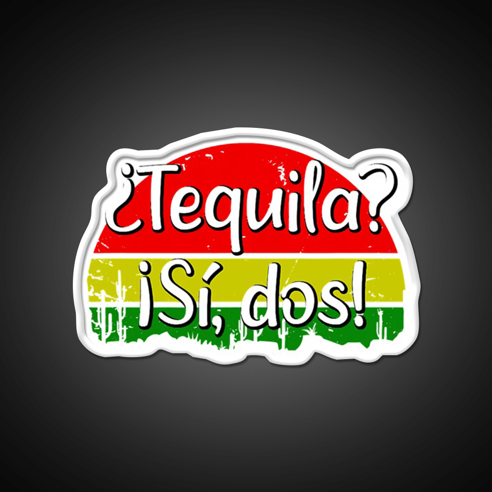 Tequila Si Dos Funny Saying Mexico Party Drink Tequila Led Neon Sign Rgb Color - Shineneon