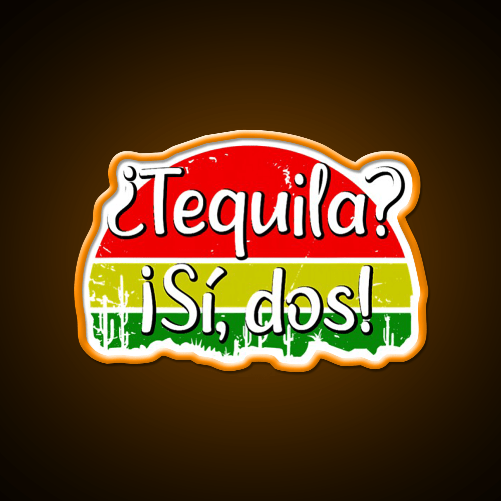 Tequila Si Dos Funny Saying Mexico Party Drink Tequila Led Neon Sign Rgb Color - Shineneon
