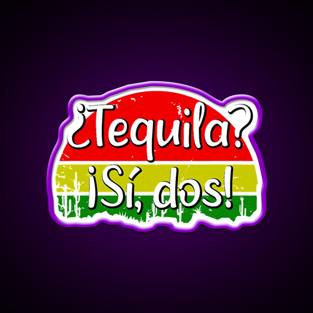 Tequila Si Dos Funny Saying Mexico Party Drink Tequila Led Neon Sign Rgb Color - Shineneon