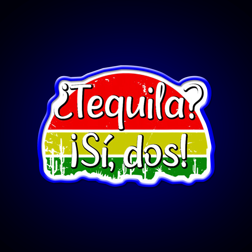 Tequila Si Dos Funny Saying Mexico Party Drink Tequila Led Neon Sign Rgb Color - Shineneon