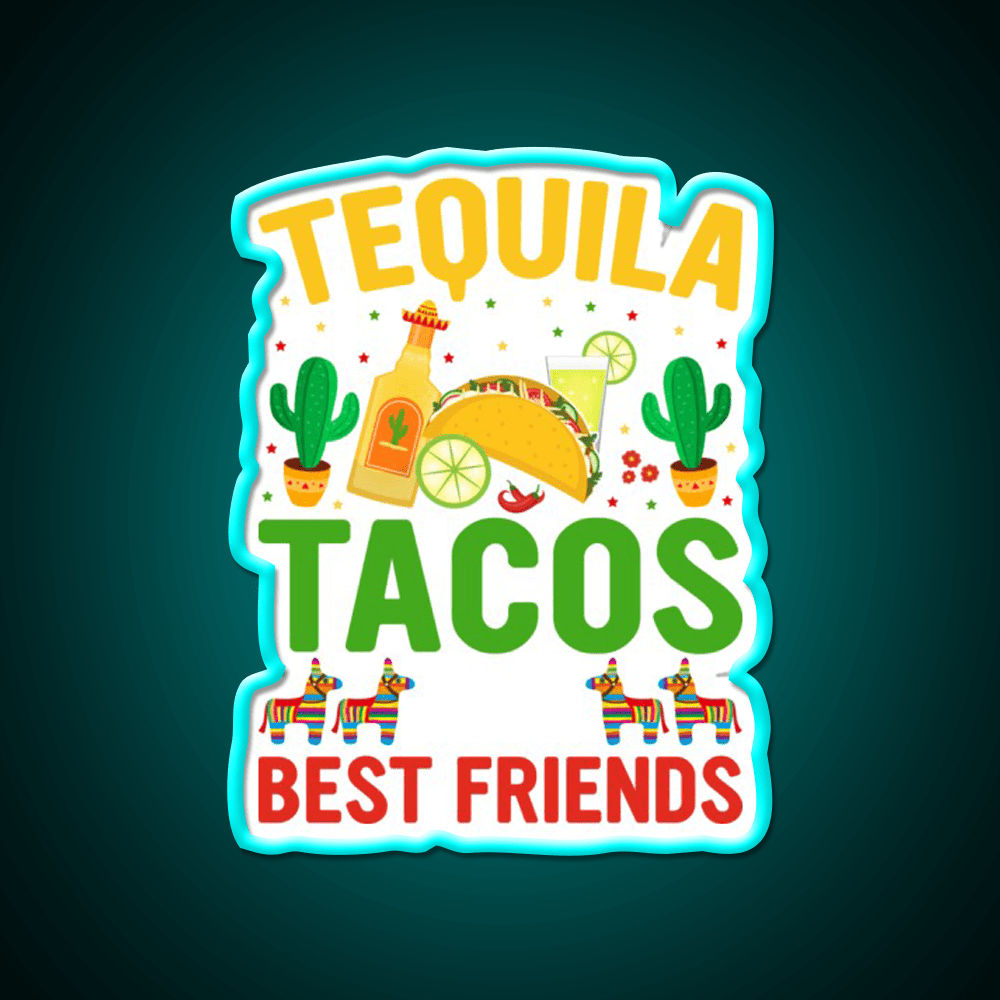 Tequila Tacos And Best Friends Party Drink Tequila Led Neon Sign Rgb Color - Shineneon