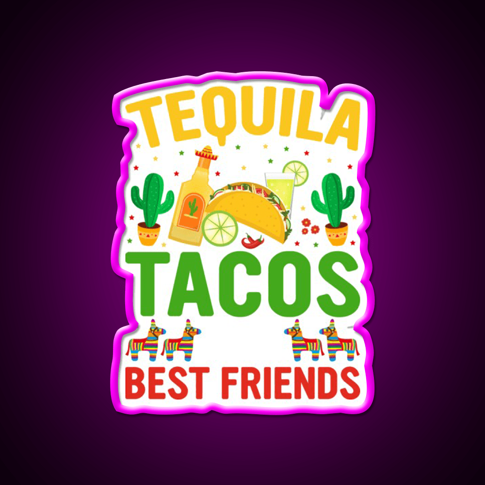 Tequila Tacos And Best Friends Party Drink Tequila Led Neon Sign Rgb Color - Shineneon