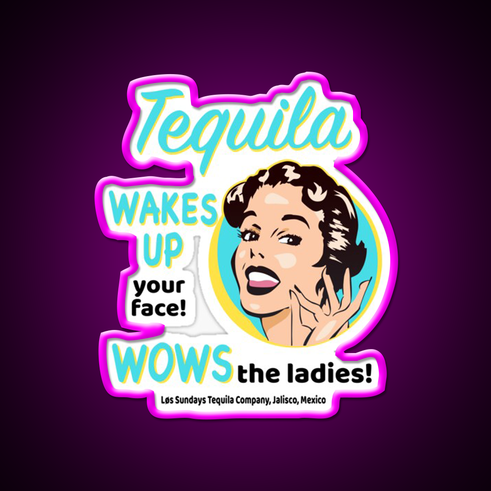 Tequila Wakes Up Your Face Wows The Ladies Party Drink Tequila Led Neon Sign Rgb Color
