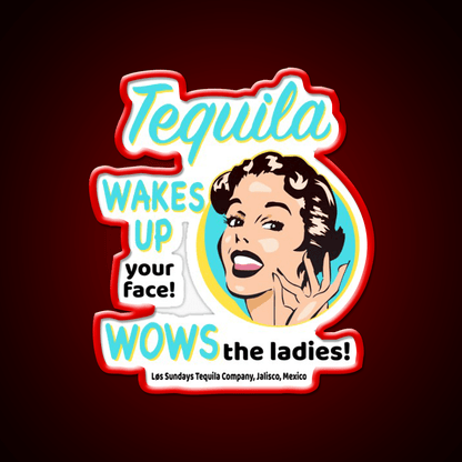 Tequila Wakes Up Your Face Wows The Ladies Party Drink Tequila Led Neon Sign Rgb Color - Shineneon
