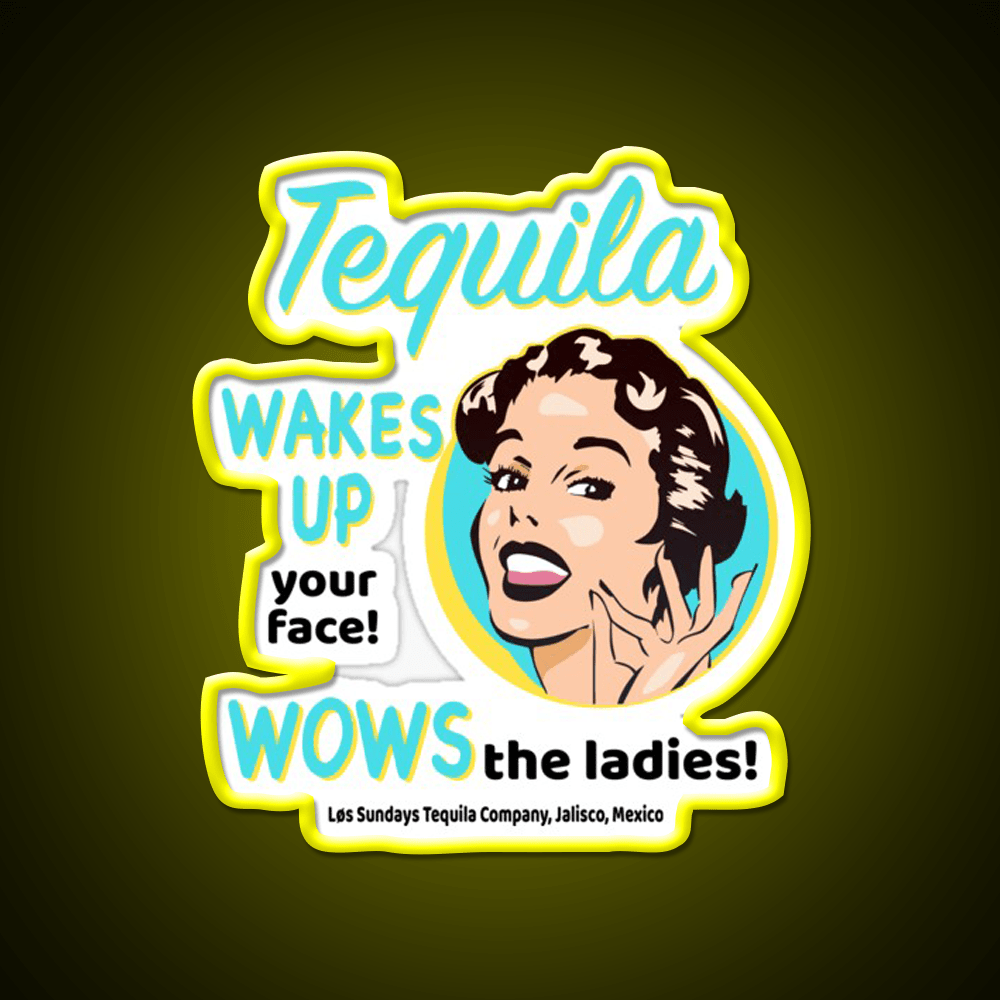 Tequila Wakes Up Your Face Wows The Ladies Party Drink Tequila Led Neon Sign Rgb Color - Shineneon