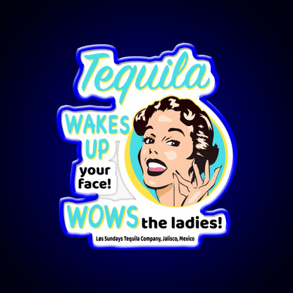 Tequila Wakes Up Your Face Wows The Ladies Party Drink Tequila Led Neon Sign Rgb Color - Shineneon