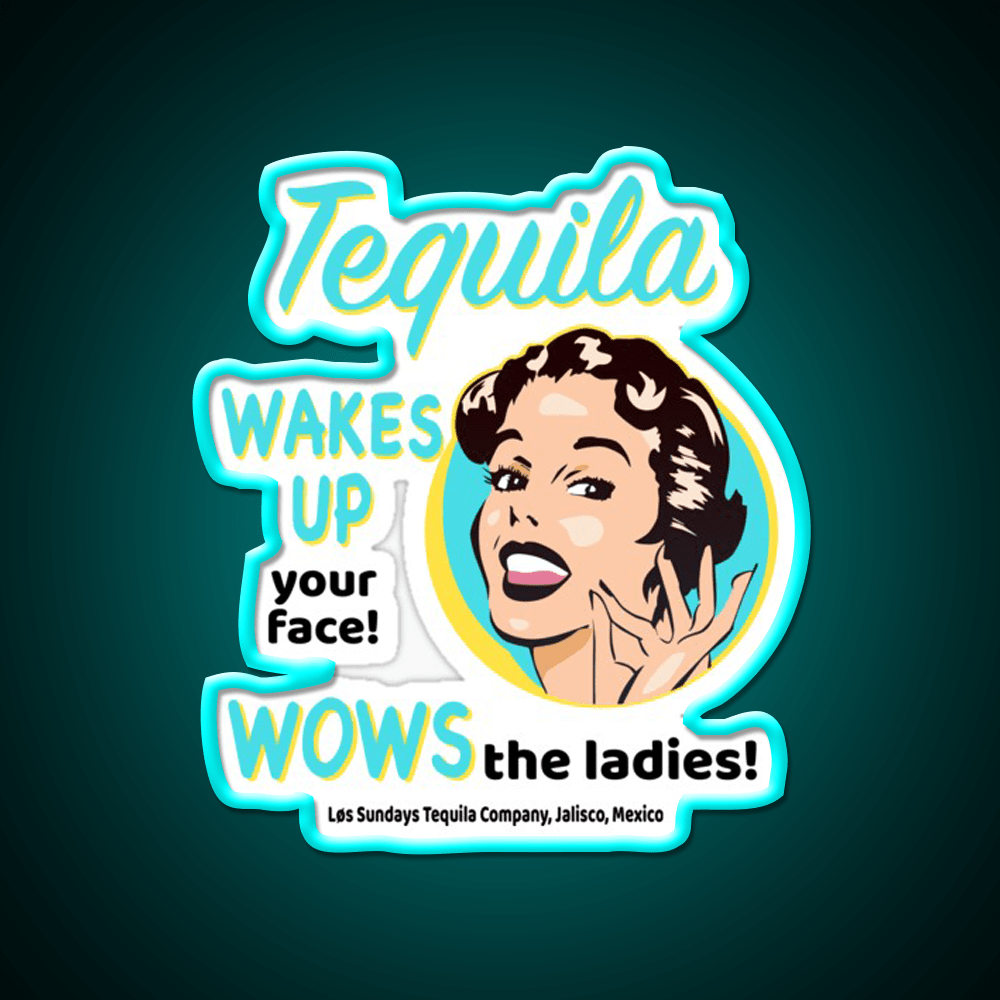 Tequila Wakes Up Your Face Wows The Ladies Party Drink Tequila Led Neon Sign Rgb Color - Shineneon
