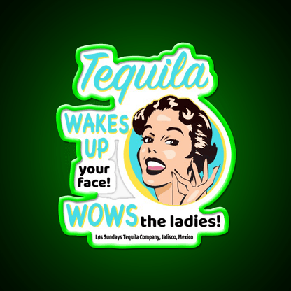 Tequila Wakes Up Your Face Wows The Ladies Party Drink Tequila Led Neon Sign Rgb Color - Shineneon