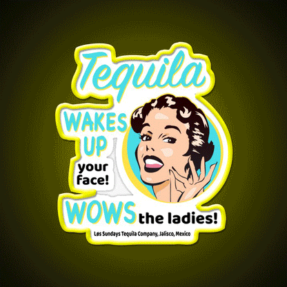 Tequila Wakes Up Your Face Wows The Ladies Party Drink Tequila Led Neon Sign Rgb Color - Custom LED neon sign front view