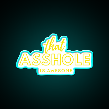 That Asshole Is Awesome Man Cave Bar Led Neon Sign Rgb Color
