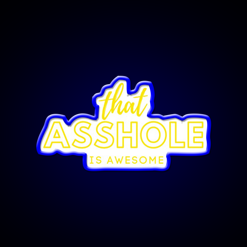 That Asshole Is Awesome Man Cave Bar Led Neon Sign Rgb Color