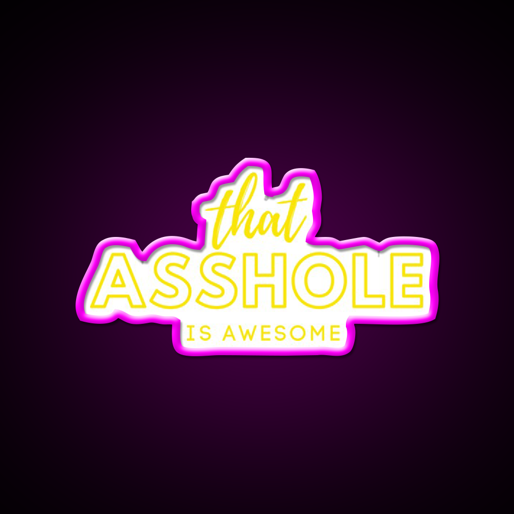 That Asshole Is Awesome Man Cave Bar Led Neon Sign Rgb Color
