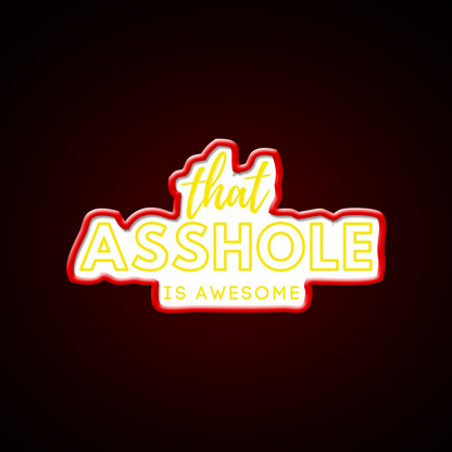 That Asshole Is Awesome Man Cave Bar Led Neon Sign Rgb Color
