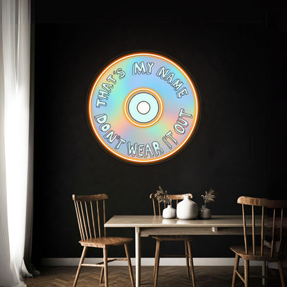 Thats My Name Dont Wear It Out Neon Sign Artwork For Cheap Neon Signs | Shineneon