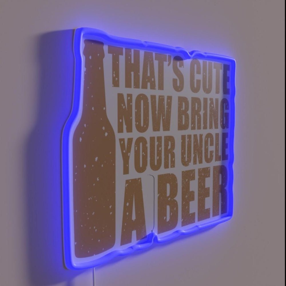 Thatscute Now Bring Your Uncle A Beer Rgb Led Neon Sign - Shineneon