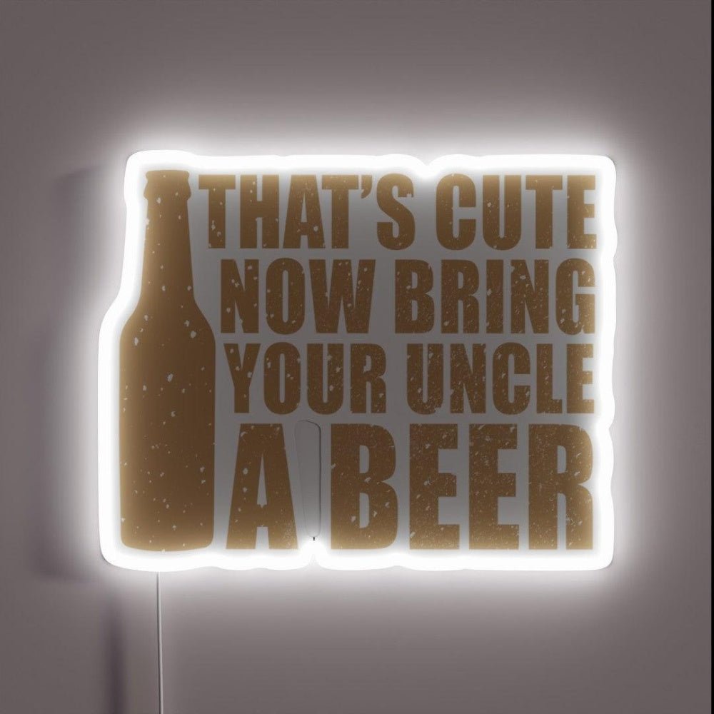 Thatscute Now Bring Your Uncle A Beer Rgb Led Neon Sign - Shineneon
