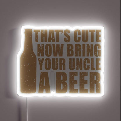 Thatscute Now Bring Your Uncle A Beer Rgb Led Neon Sign - Shineneon