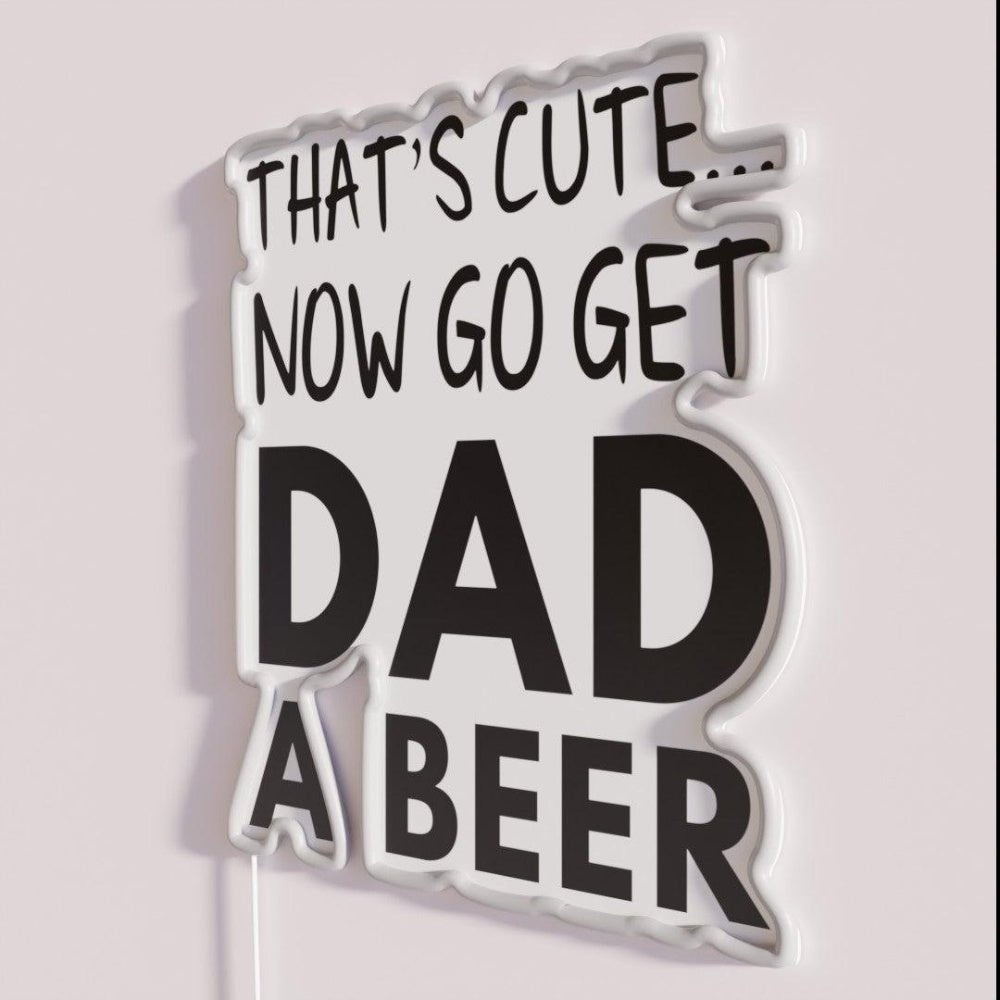 Thatscute Now Go Get Dad A Beer Rgb Led Neon Sign - Shineneon