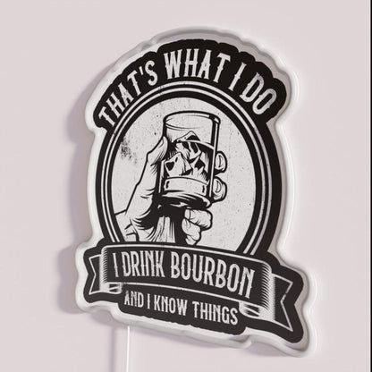 Thatswhat I Do Drink Bourbon And I Know Things Rgb Led Neon Sign - Shineneon